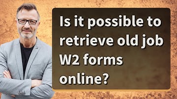 Is it possible to retrieve old job W2 forms online?