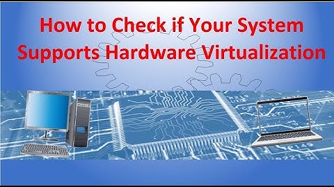 How to Check if Your System Supports Hardware Virtualization