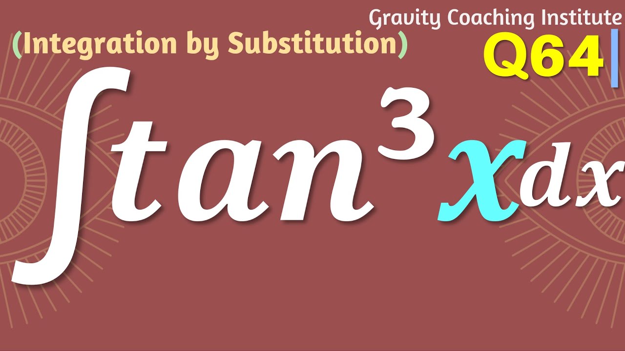 Q64 Evaluate Tan 3 x Dx Integral Of Tan Cube X Integration Of q64-evaluate-tan-3-x-dx-integral-of-tan-cube-x-integration-of