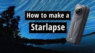 How I Shoot STUNNING Starlapses - Insta360 X5