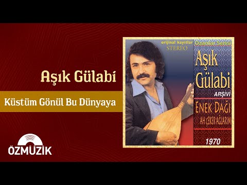 Küstüm Gönül Bu Dünyaya - Aşık Gülabi (Official Video)