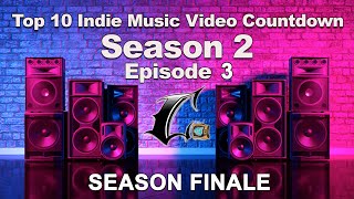 Top 10 Indie Music Video Countdown Season 2 | Episode 3 | Season Finale