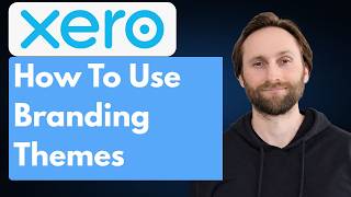 Xero Invoices-How to Use Branding Themes to Add Your Logo and Brand Your Invoices [Full Guide 2026]