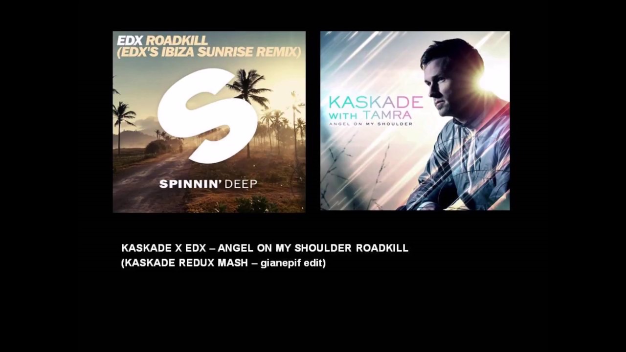 KASKADE X EDX – ANGEL ON MY SHOULDER ROADKILL  (KASKADE REDUX MASH)