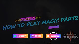 HOW TO PLAY MAGIC THE GATHERING: TUTORIAL PART 2: PERMANENTS & NON-PERMANENTS: GENERAL KNIGHT MTGA