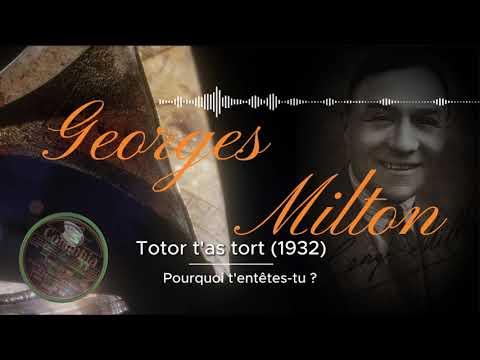 Georges Milton - Totor, t'as tort (1932)
