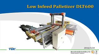 TBC Low Infeed palletizing machine DLT600 Ver 1