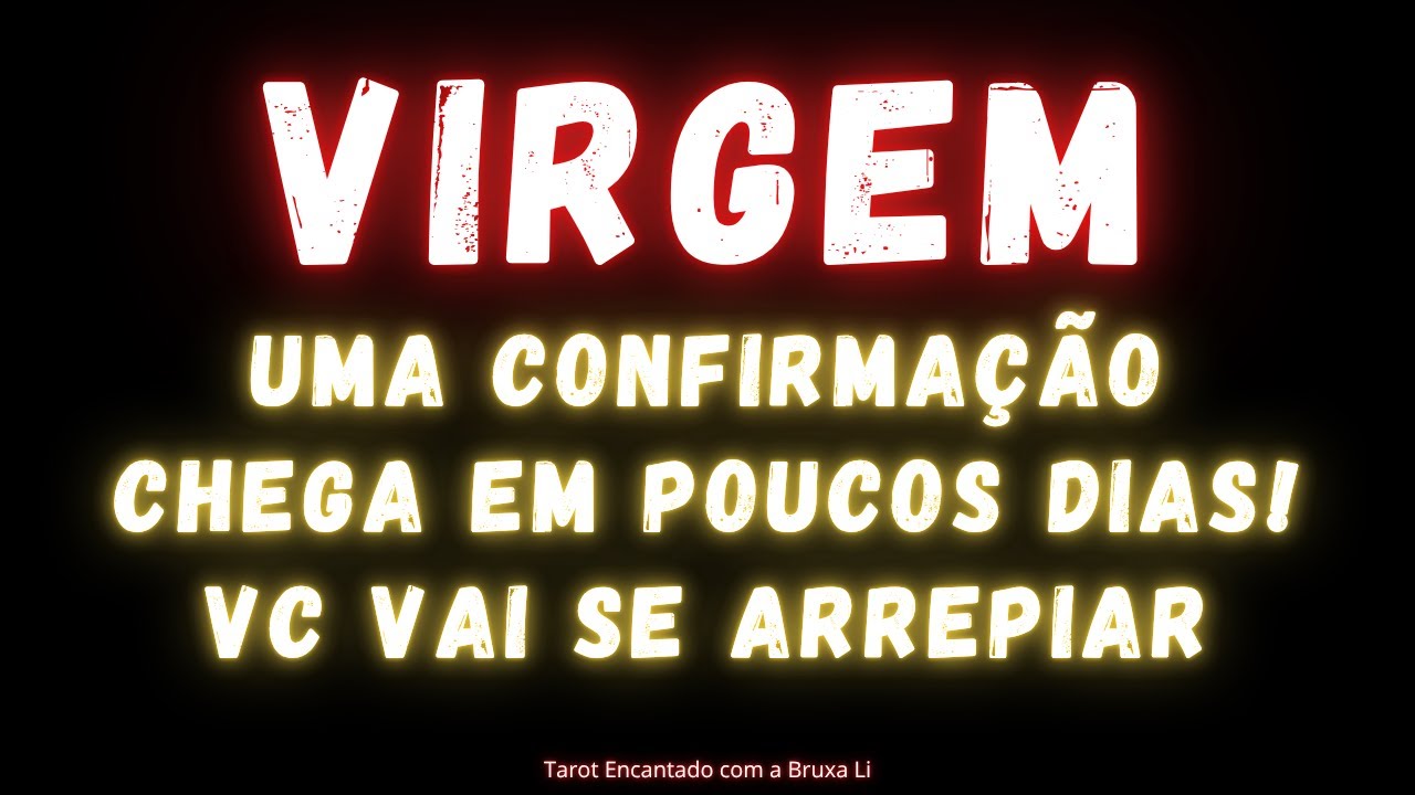 VIRGEM♍ UMA CONFIRMAÇÃO CHEGA EM POUCOS DIAS! VC VAI SE ARREPIAR