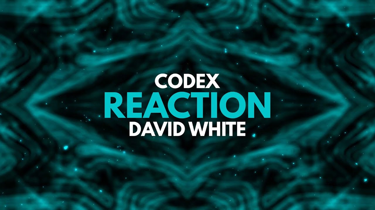 Watch CODEX & David White - Reaction on YouTube Watch CODEX & David White - Reaction on YouTube
