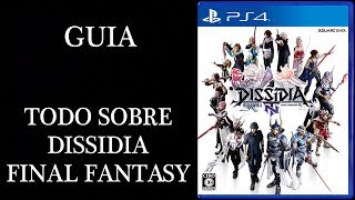 Dissidia Final Fantasy NT Guia: Todo Lo que Debes Saber (Personajes, Modos etc)