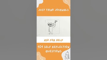 Ask for help. 101 Self-Reflection Questions for Tweens & Teens. Making of Just Think Journals