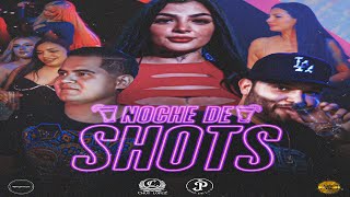 Chuy Lopez x Joel De La P - Noche De Shots (Video Oficial)