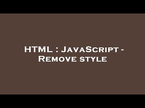 HTML : JavaScript - Remove style