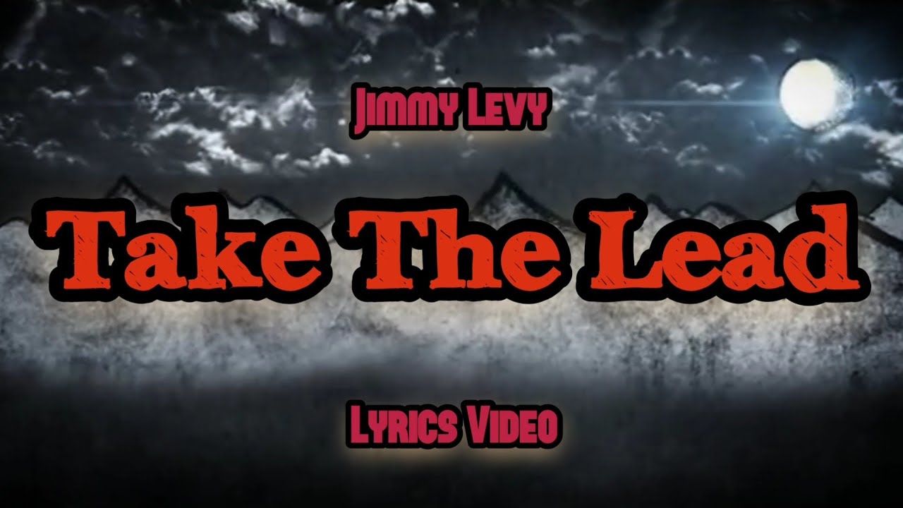 Jimmy Levy Take The Lead (Lyrics Video) YouTube