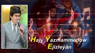 Hajy Ýazmammedow Ejizleýän