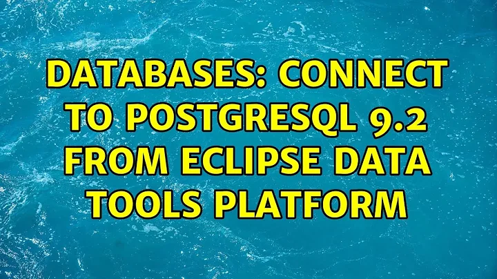 Databases: Connect to Postgresql 9.2 from Eclipse ...