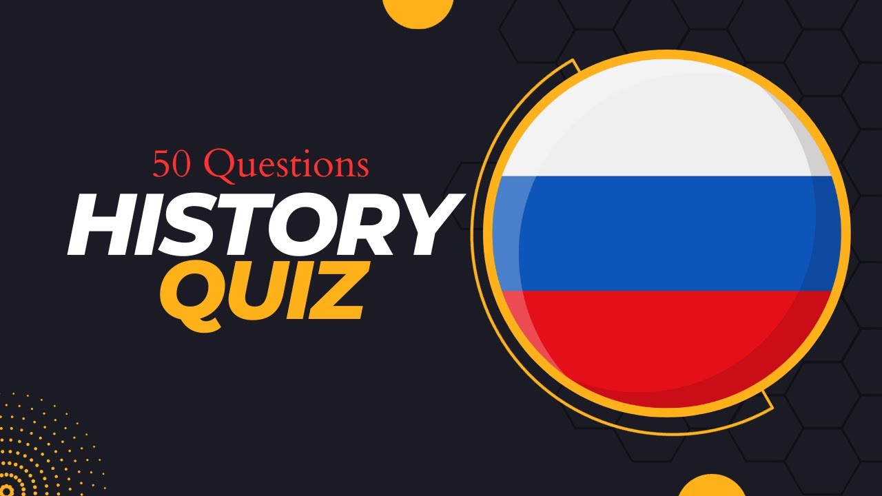 RUSSIA History Quiz ( 50 Questions )