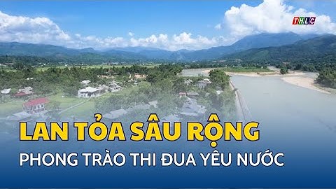Lan tỏa sâu rộng các phong trào thi đua yêu nước | THLC