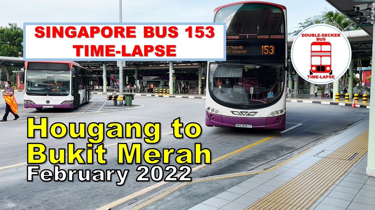 Singapore Bus 153 Time-Lapse Hougang to Bukit Merah Feb 2022