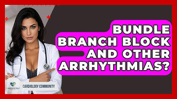 Bundle Branch Block And Other Arrhythmias? - Cardiology Community