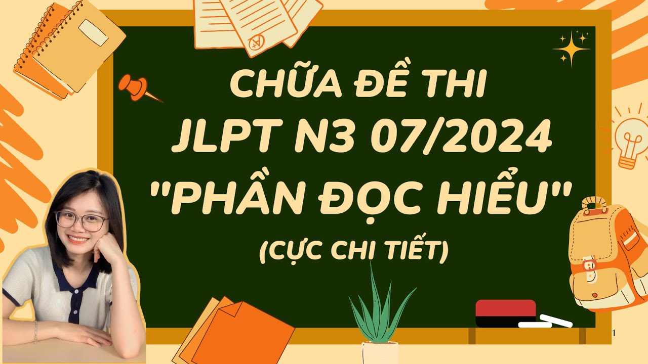 CHỮA ĐỌC HIỂU JLPT N3 (07/2024) CÙNG VÔ DIỆN SS - CHỮA ĐỀ N3 CHUẨN JLPT