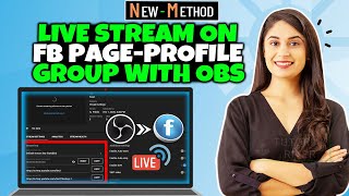 How to Live Stream on Facebook Page-Profile-Group with OBS - Full Guide