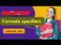 What are formate specifiers? In C language detailed