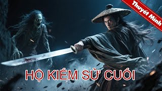 HỘ KIẾM SỬ CUỐI | bậc thầy kiếm thuật đã giết chết con quái vật khát máu chỉ bằng một thanh kiếm