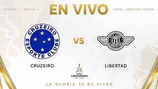 EN VIVO | CRUZEIRO vs. LIBERTAD | CONMEBOL LIBERTADORES FEMENINA 2026