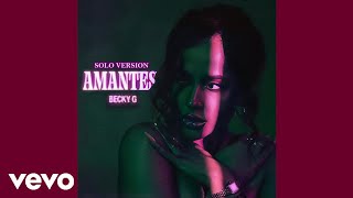 Becky G - AMANTES(Solo Version)