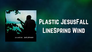 Jack Johnson - Plastic JesusFall LineSpring Wind (Lyrics)