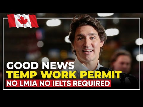 Get a Temporary Work Permit in Canada : No LMIA No IELTS Required