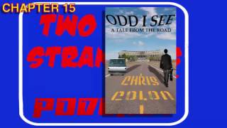 Chapter 15 - ODD I SEE: A TALE FROM THE ROAD by Chris Colon AUDIOBOOK