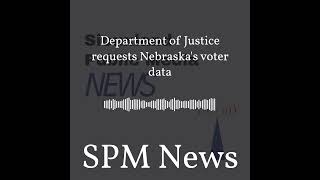 SPM News - Department of Justice requests Nebraska's voter data