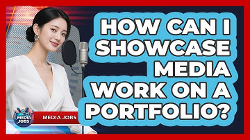How Can I Showcase Media Work On A Portfolio?
