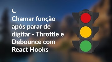 Debounce e Throttle com React Hooks