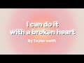 I can do it with a broken heart lyrics -Taylor swift #taylorswift #2024 #song