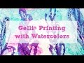 Gelli Arts® Printing with Watercolors