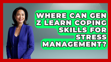 Where Can Gen Z Learn Coping Skills for Stress Management? | CBT for Gen Z News