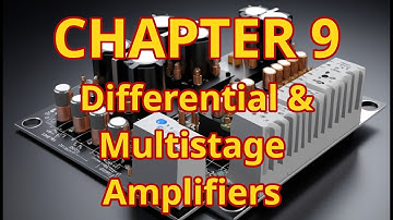 Chapter 9: Differential & Multistage Amplifiers