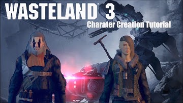 Wasteland 3 - Character Creation Tutorial