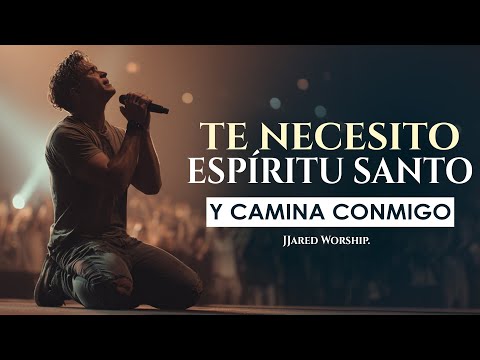 AYÚDAME ESPÍRITU SANTO | YO TE NECESITO | JJared Worship.