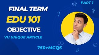 EDU 101 Final Term Preparation 2023 / Most Important & Frequently asked MCQS / EDU 101 Part 1