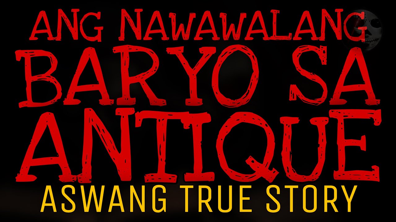 ANG NAWALANG BARYO SA ANTIQUE | Aswang True Story