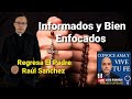 Discernir y ACTUAR / Informados y ENFOCADOS / Vida Espiritual con el Padre Raúl Sanchez y Luis Roman