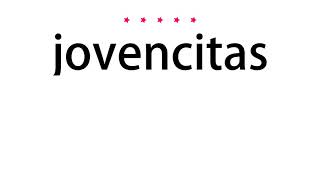 How To Pronounce Jovencitas - Vocab Today