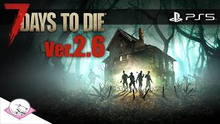 【7 Days to Die】真・屍週生活 v2.6 -遊牧民-＠に～どふる・しんぐす【PS5版】