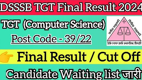 DSSSB TGT Computer science 39/22 final Result download 2024 cutoff candidate waiting list DSSSB news