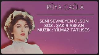 RÜYA ÇAĞLA / SENİ SEVMEYEN ÖLSÜN / (Yılmaz Tatlıses)