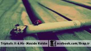 Mazide Kaldın (Tripkolic feat 6.His) Resimi